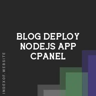 How to Setup and Deploy a Node.js App on cPanel: The Complete 2026 Guide | Logo - Indexof